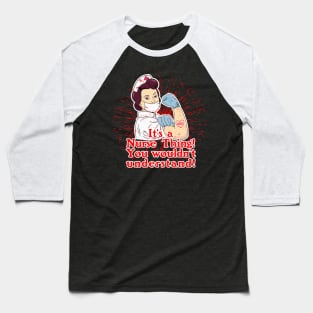 Its a Nurse Thing Baseball T-Shirt